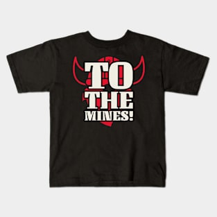 To The Mines! Kids T-Shirt